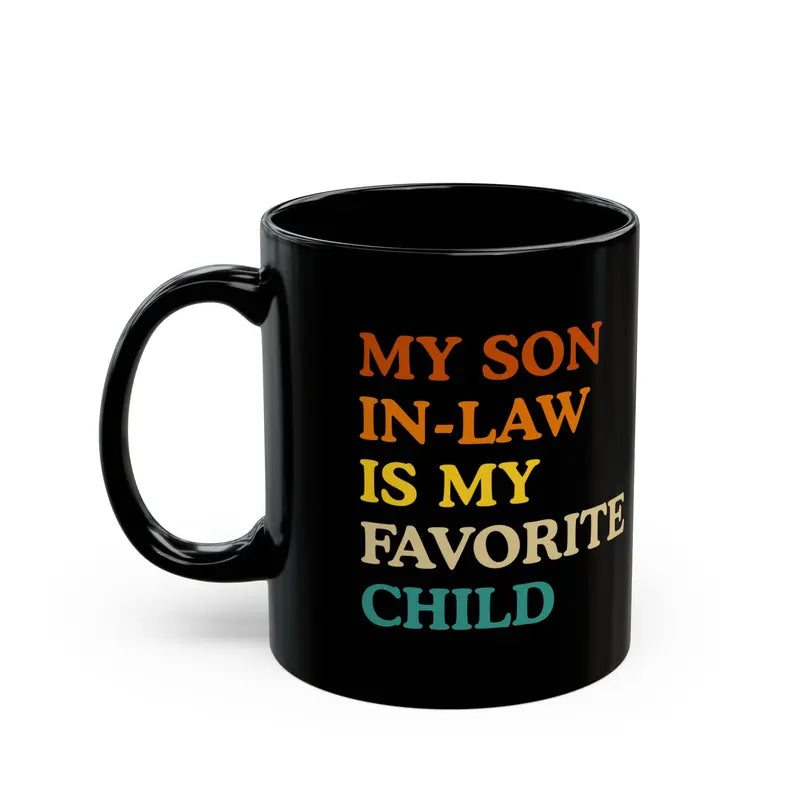 My Son In Law is My Favorite Childr Coffe Mug, Ceramic Mug