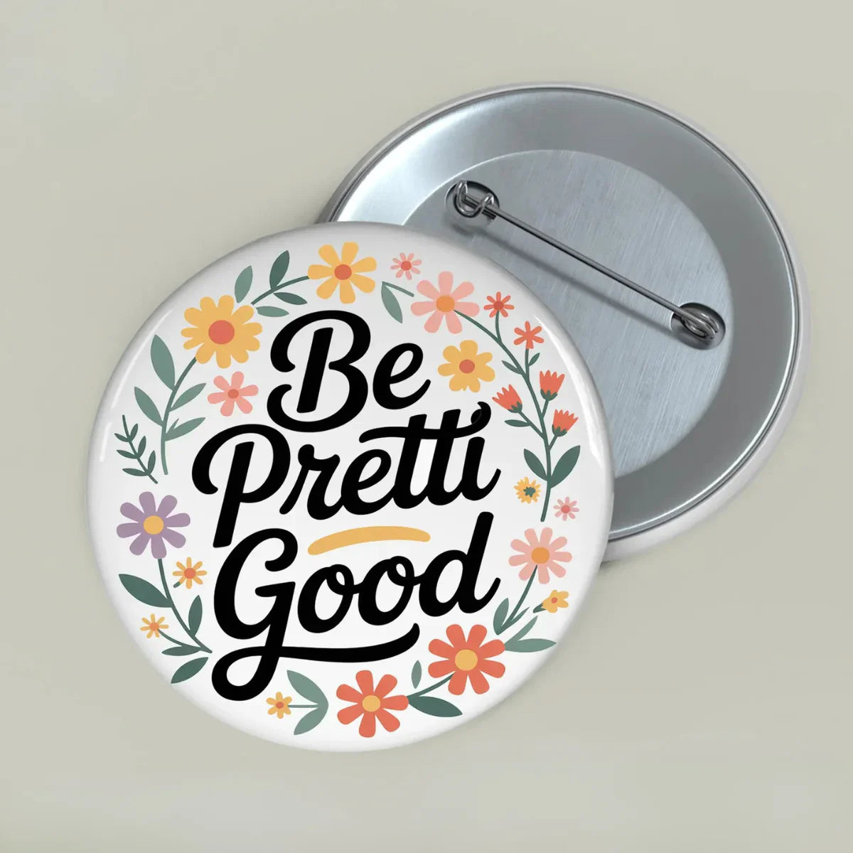 Floral Be Pretti Good Pin, Activism Statement Accessory, Protest Gear Pin Magnet Sticker