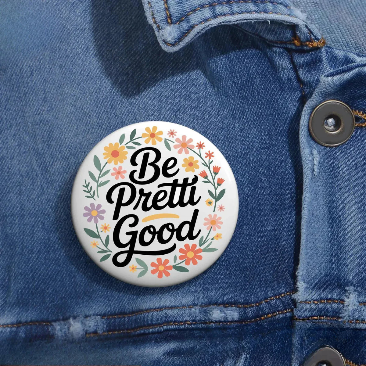 Floral Be Pretti Good Pin, Activism Statement Accessory, Protest Gear Pin Magnet Sticker