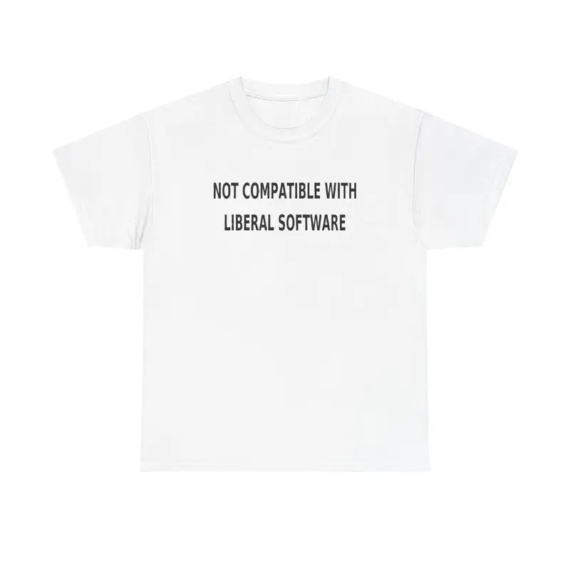 Not Compatible With Liberal Software TShirt, Funny Conservative Tee