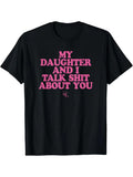 My Daughter And I Talk Shit About You Shirt, Funny Mom Daughter Quote Shirt