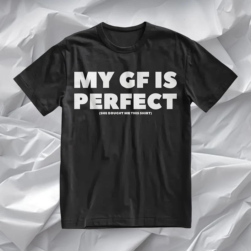 My GF Is Perfect T-shirt, Humor Quote Tee, Couples Tee, Anniversary Gift, Valentine Gift