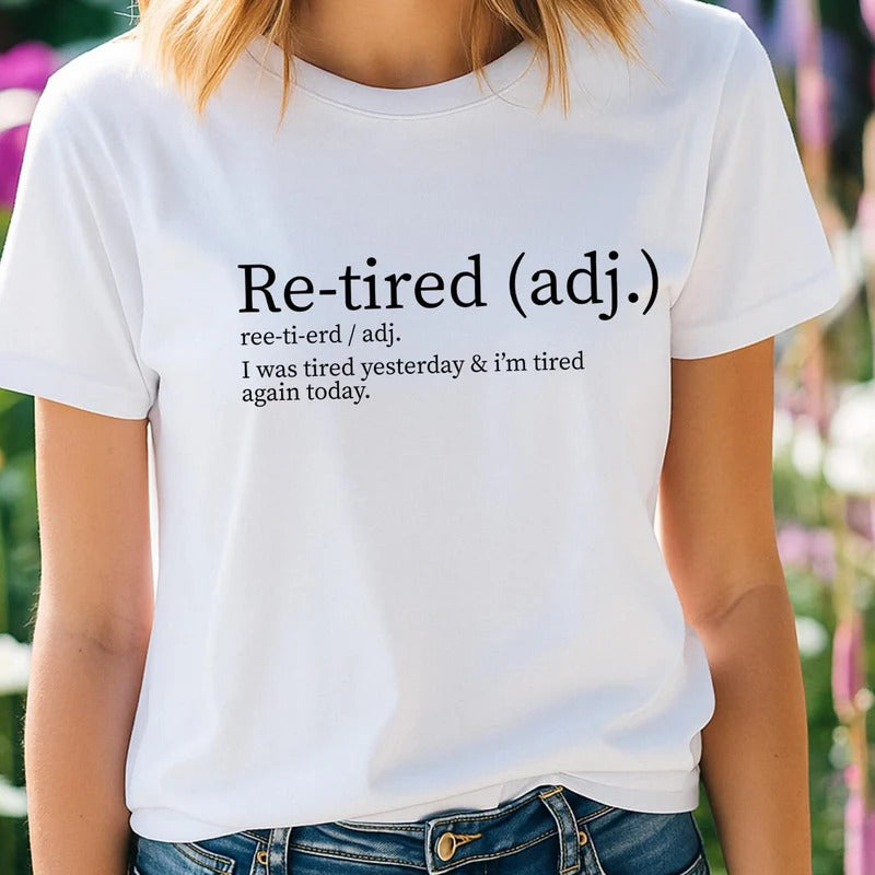 Re-tired Shirt,  I Was Tired Yesterday & I’m Tired Again Today Shirt, Sarcastic TShirt