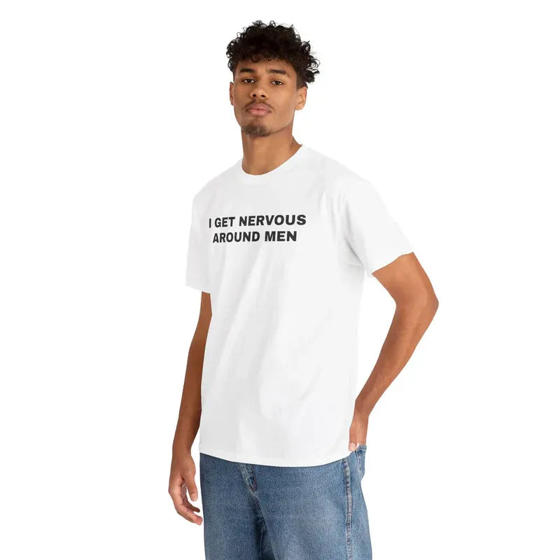 I Get Nervous Around Men Shirt, Funny Awkward Tee, Relatable TShirt