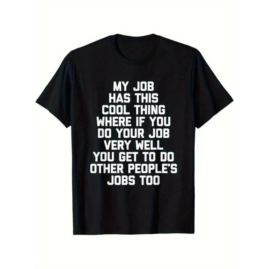 My Job Has This Cool Thing Where If You Do Your Job Shirt, Funny Sarcastic Work Tee