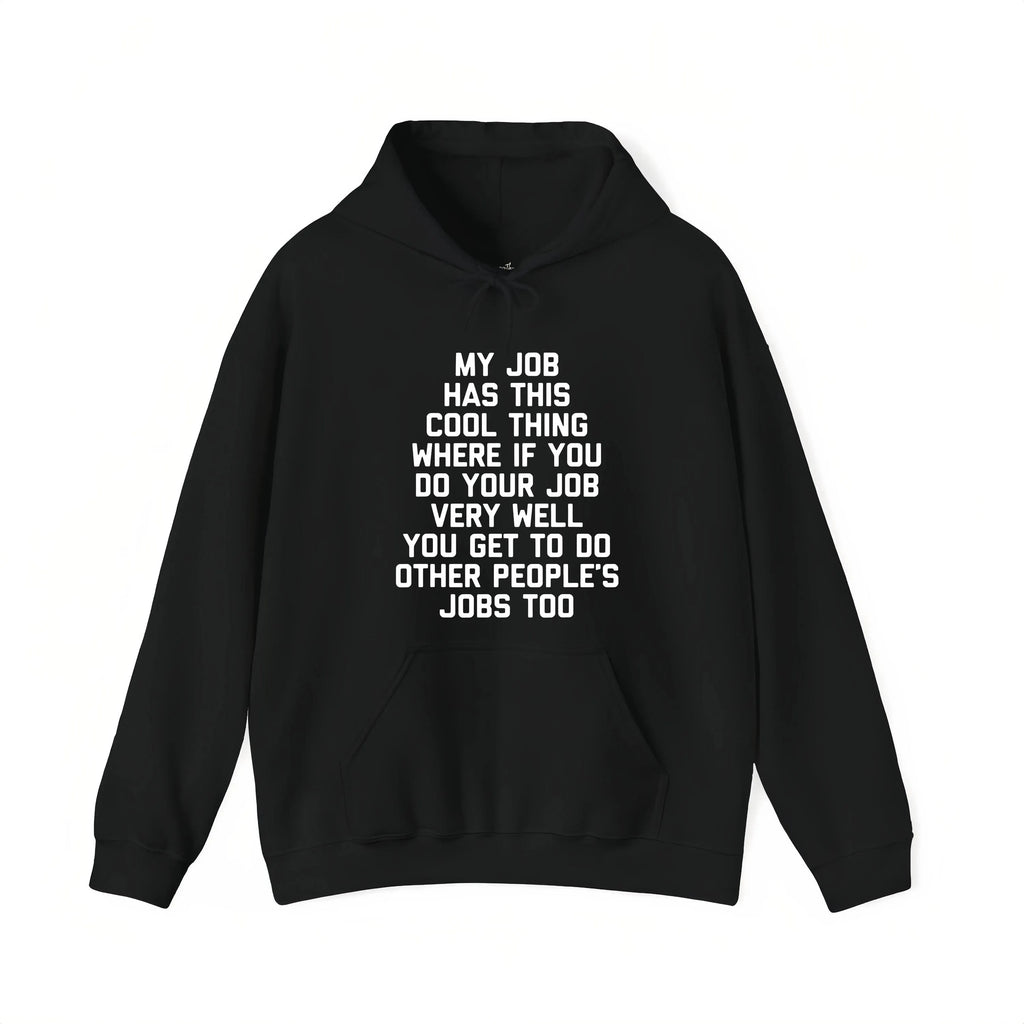 My Job Has This Cool Thing Where If You Do Your Job Shirt, Funny Sarcastic Work Tee
