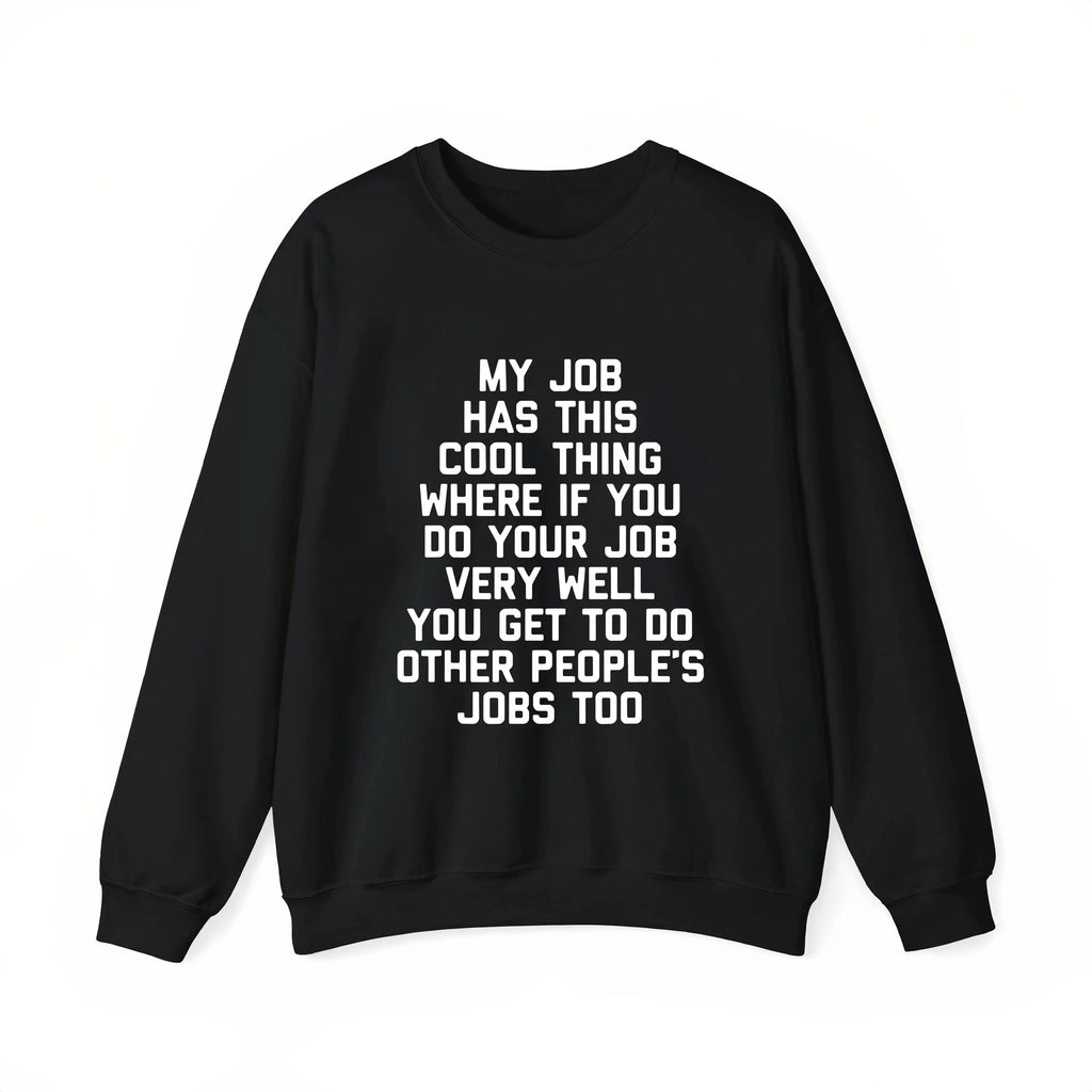 My Job Has This Cool Thing Where If You Do Your Job Shirt, Funny Sarcastic Work Tee