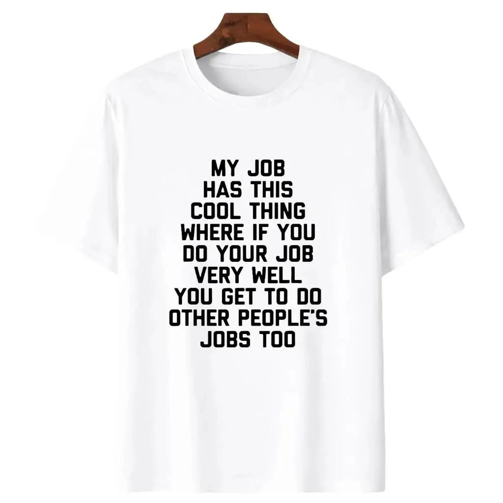 My Job Has This Cool Thing Where If You Do Your Job Shirt, Funny Sarcastic Work Tee