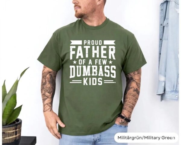 Proud Father Of A Few Dumbass Kids Tshirt, Father Day Gift