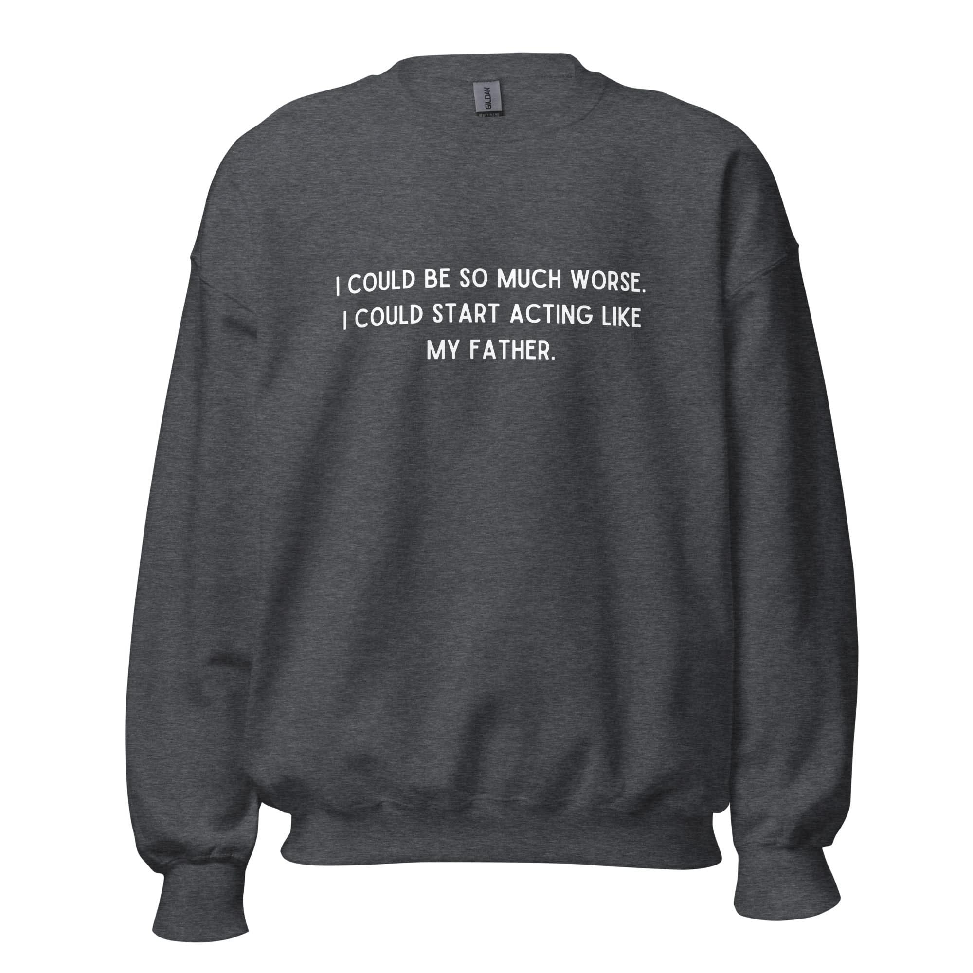 Like My Father Crewneck