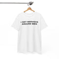 I Get Nervous Around Men Shirt, Funny Awkward Tee, Relatable TShirt