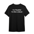 Im Thankful Im Not A Liberal TShirt