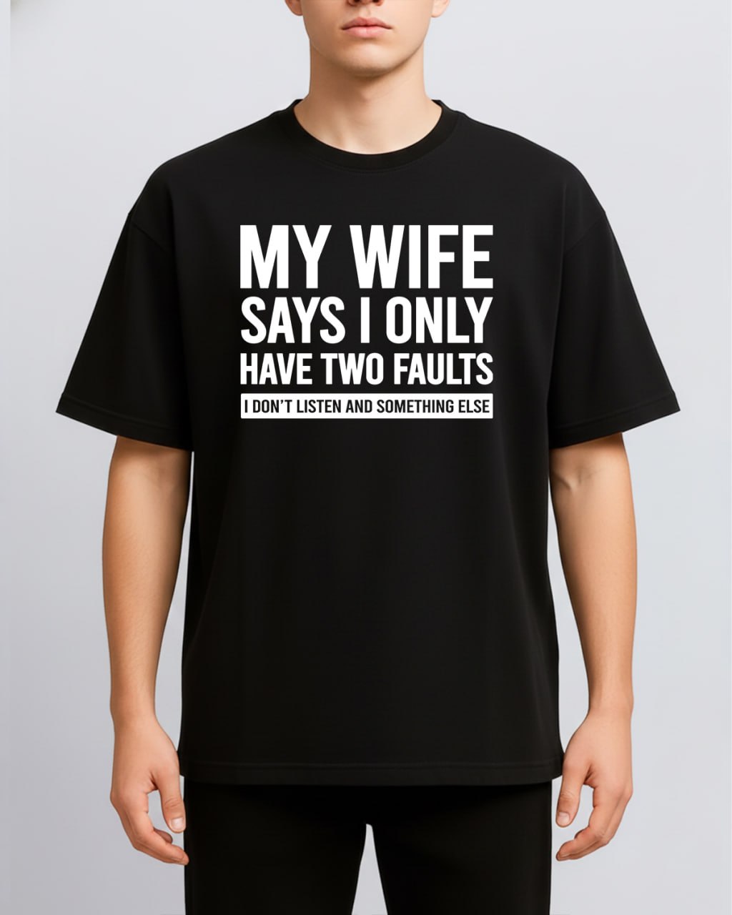 My Wife Says I Only Have Two Faults Shirt, I don’t listen and something else Husband TShirt