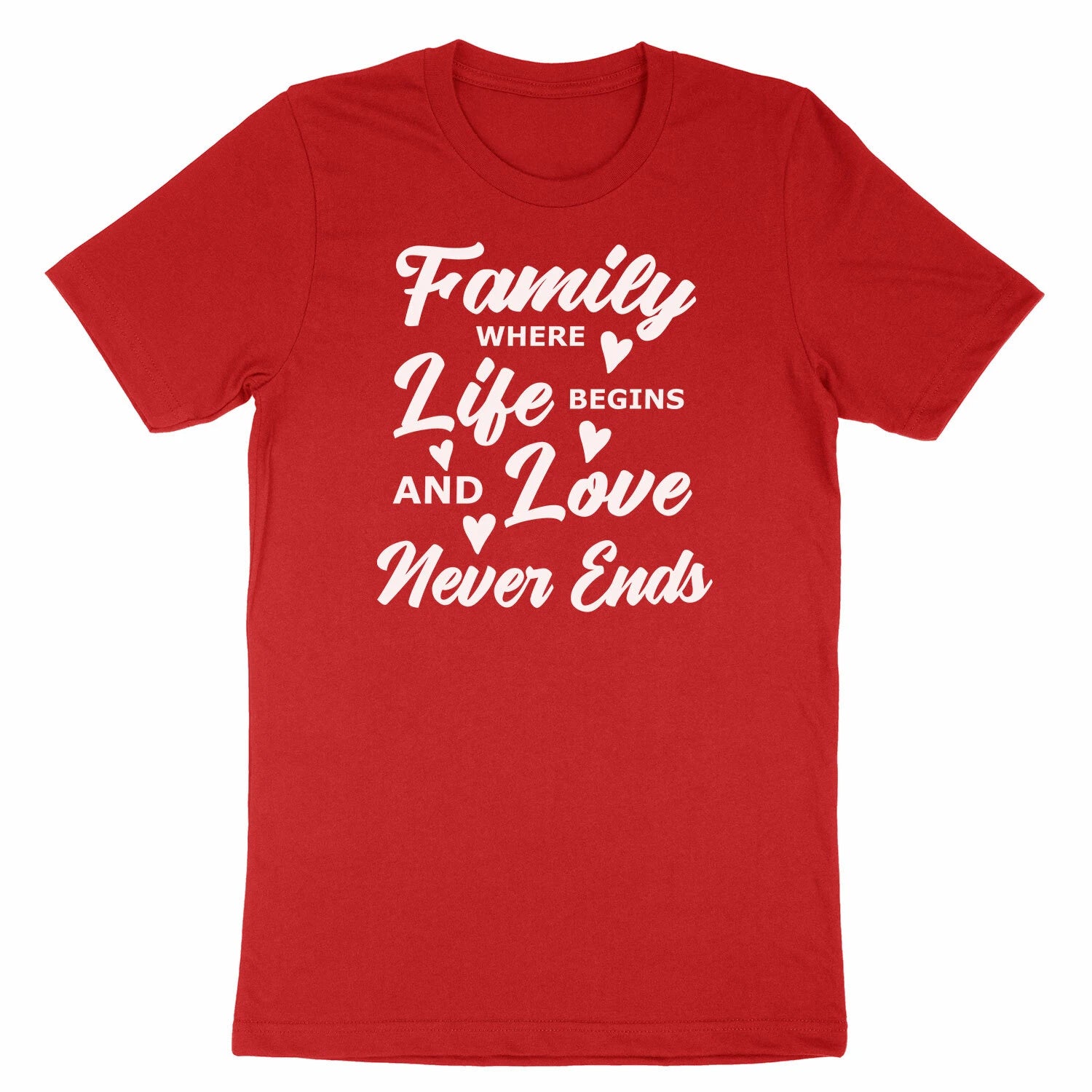 Family Where Life Begins And Love Never Ends Shirt, Family Tshirt