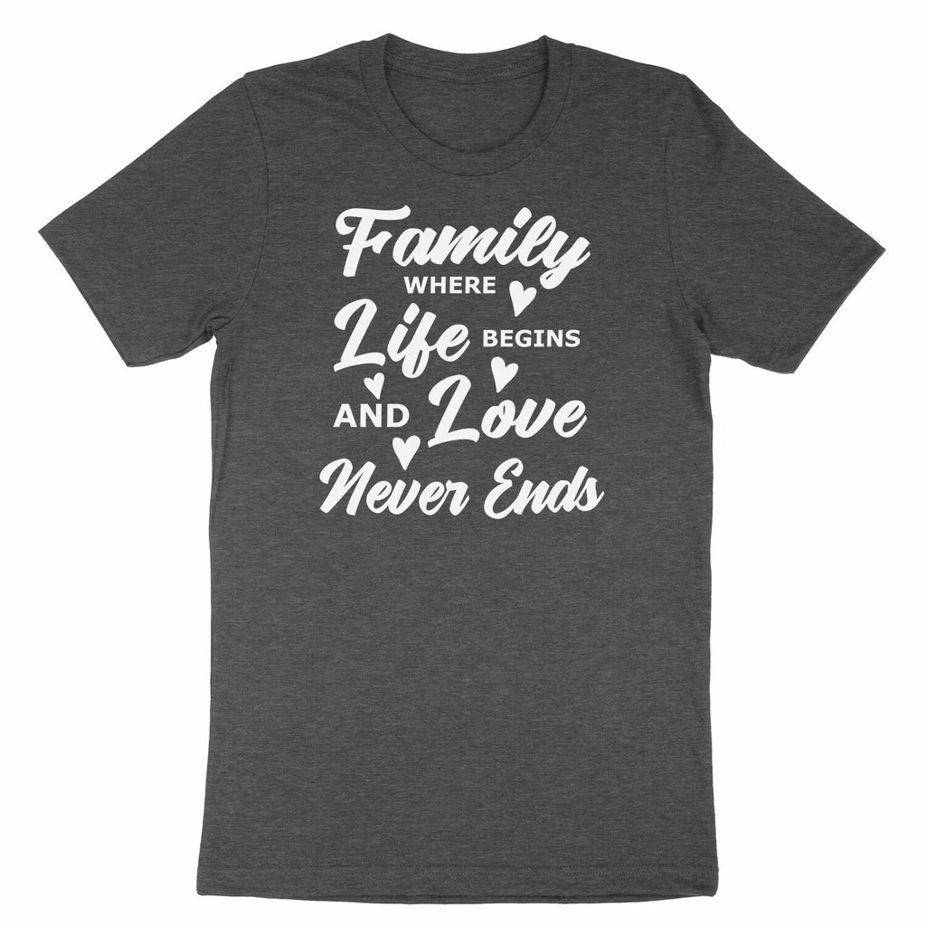 Family Where Life Begins And Love Never Ends Shirt, Family Tshirt
