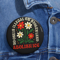 Abolish ICE Pin Button, Car Magnet or Sticker No One Is Illegal on Stolen Land Activist Badge