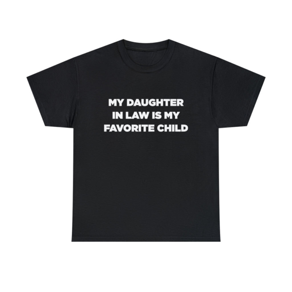 My Daughter in-Law is my favorite child Tshirt, Daughter In Law Tshirt